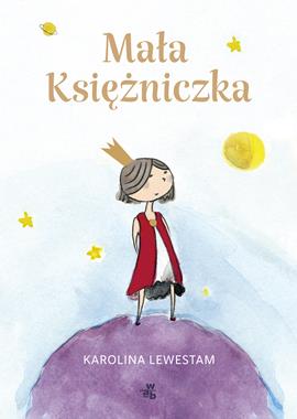 Okładka książki na której widać małą dziewczynkę, księżniczkę stojącą na szczycie planety.